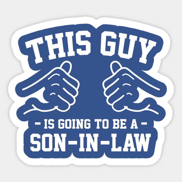 This guy is going to be a son in law Sticker by Lazarino